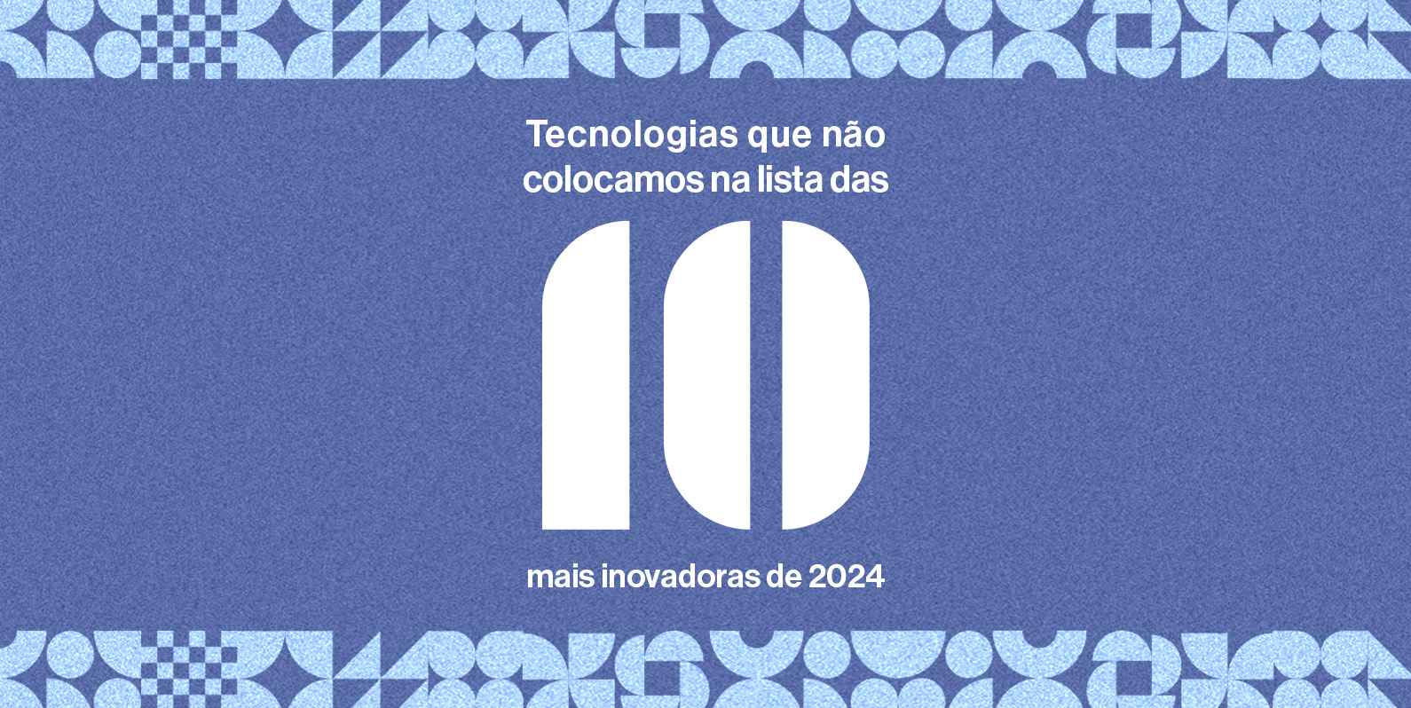 As tecnologias que não entraram na lista das mais inovadoras de 2024